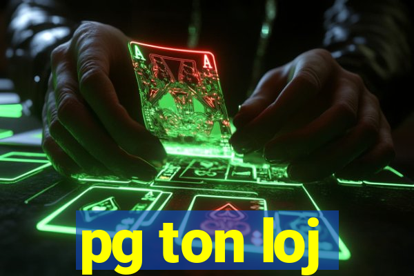 pg ton loj